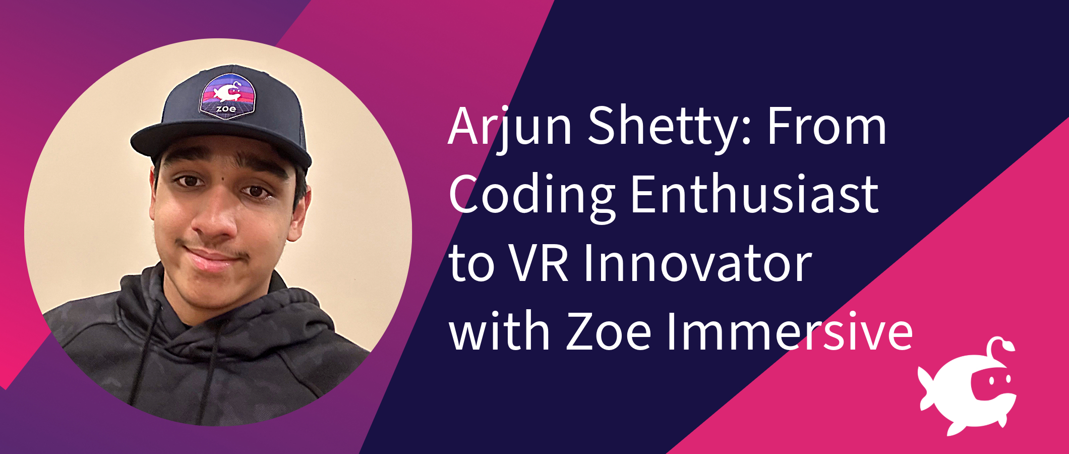 Featured image for “Arjun Shetty: From Coding Enthusiast to VR Innovator with Zoe Immersive”